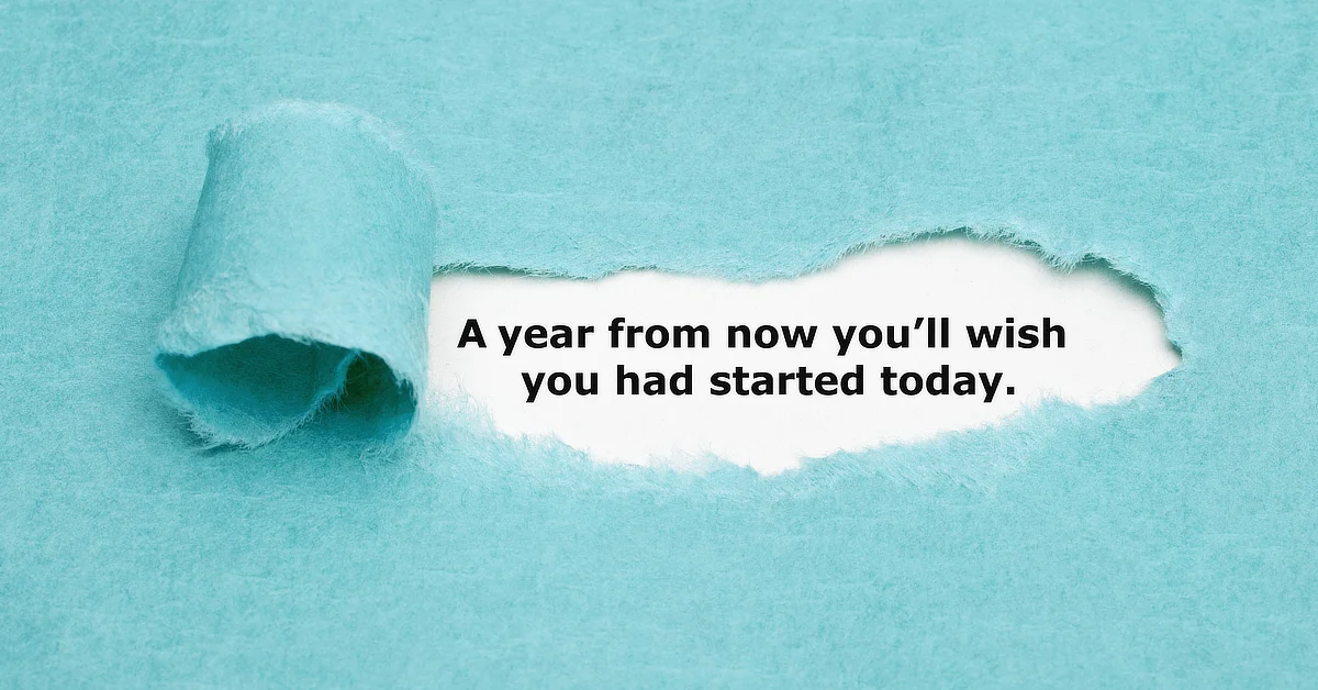 Text 'A year from now you'll wish you had started today' revealed through torn turquoise paper.