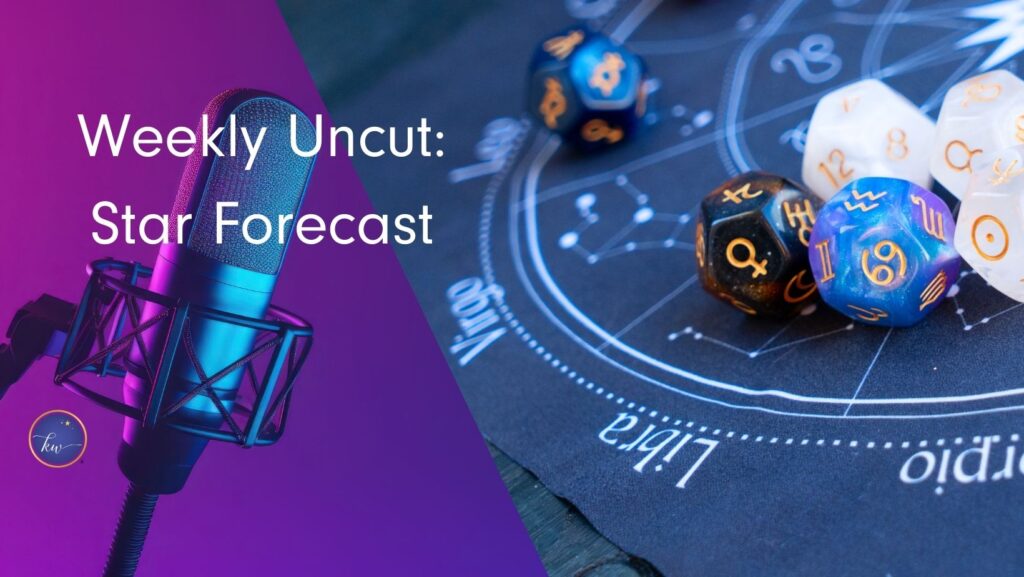 Microphone next to astrology dice on a zodiac chart, with the text 'Weekly Uncut: Star Forecast' from Kim Woods' Star Path to Success podcast.