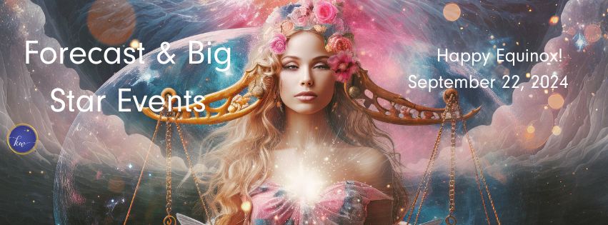 A celestial-themed image featuring a woman with golden scales symbolizing Libra, adorned with flowers and surrounded by ethereal, cosmic light. Text overlay reads: "Forecast & Big Star Events, Happy Equinox! September 22, 2024.