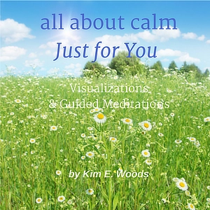 The cover for "All About Calm: Just for You" by Kim E. Woods, featuring a field of daisies under a clear blue sky.