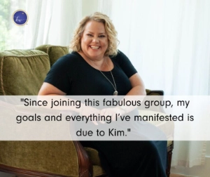 Kim Woods sitting in a green armchair, smiling. A testimonial overlay reads: 'Since joining this fabulous group, my goals and everything I’ve manifested is due to Kim.