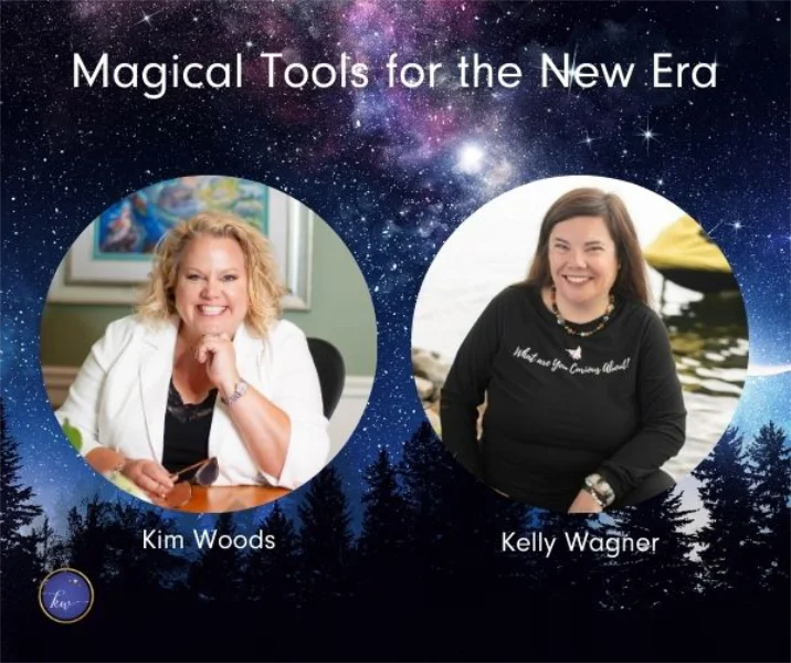 Promotional graphic for 'Magical Tools for the New Era' featuring Kim Woods and Kelly Wagner. The background is a starry night sky with silhouetted trees, and both speakers’ portraits are displayed in circular frames.